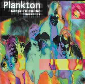 Plankton  - Ganja Killed The Dinosaurs