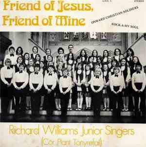 Richard Williams Junior Singers - Friend Of Jesus, Friend Of Mine