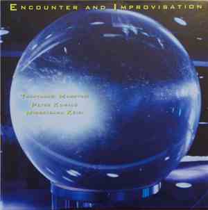 Takayanagi Masayuki / Peter Kowald / Midorikawa Keiki - Encounter And Impro ...