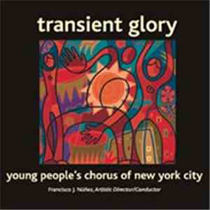 The Young People's Chorus Of New York City, Francisco J. Núñez - Transient Glory