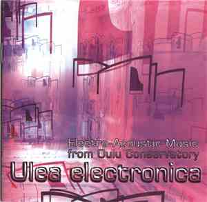 Various - Ulea Electronica - Electro-Acoustic Music From Oulu Conservatory