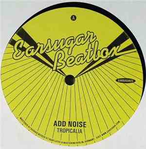 Add Noise - Tropicalia / Tropic Rhythm