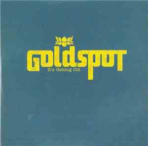 Goldspot - It's Getting Old