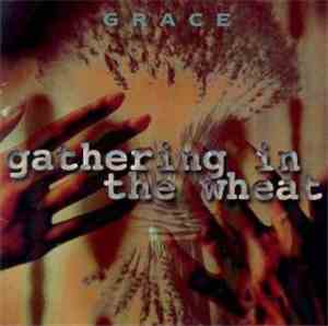 Grace  - Gathering In The Wheat