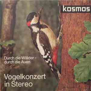 H. Reisinger - Durch Die Wälder - Durch Die Auen; Vogelkonzert In Stereo