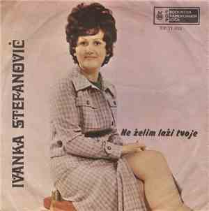 Ivanka Stefanović - Ne Želim Laži Tvoje