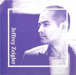 Jeffrey Zeigler - Something Of Life