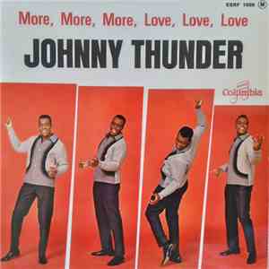 Johnny Thunder - More, More, More Love Love Love