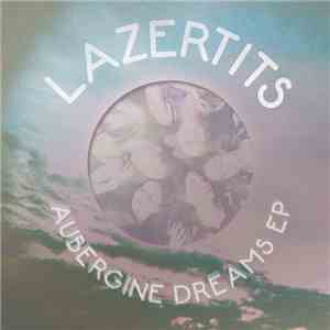 Lazertits - Aubergine Dreams E.P.