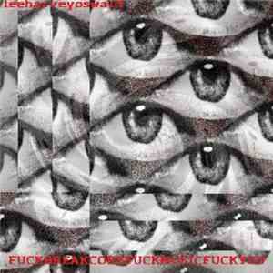 Leeharveyoswald - FuckBreakcoreFuckMusicFuckYou