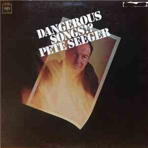 Pete Seeger - Dangerous Songs!?