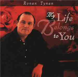 Ronan Tynan - My Life Belongs To You