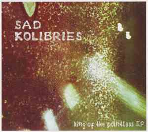 Sad Kolibries - King Of The Pointless EP