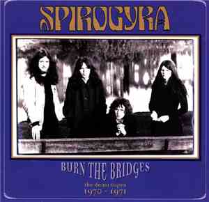 Spirogyra - Burn The Bridges - The Demo Tapes 1970 - 1971