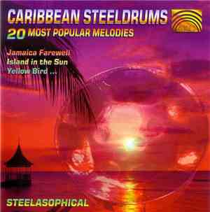 Steelasohpical - Caribbean Steeldrums - 20 Most Popular Melodies