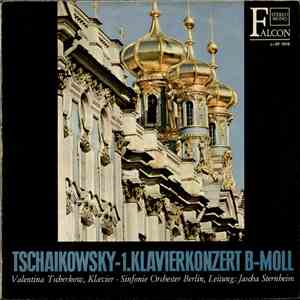 Tschaikowksy, Valentina Tscherkow, Sinfonie Orchester Berlin, Jascha Sternheim - 1. Klavierkonzert B-Moll Op. 23
