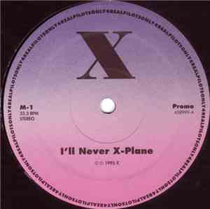 X - I'll Never X-Plane / Get Unconscious