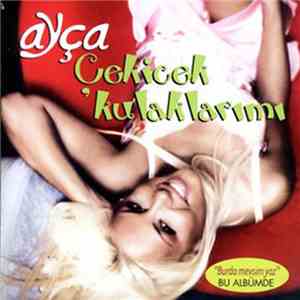 Ayça - Çekicek Kulaklarımı