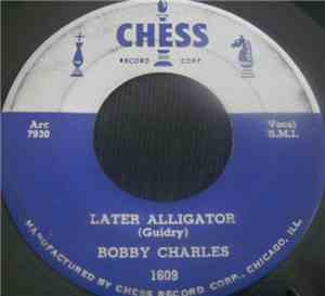 Bobby Charles - Later Alligator / On Bended Knee