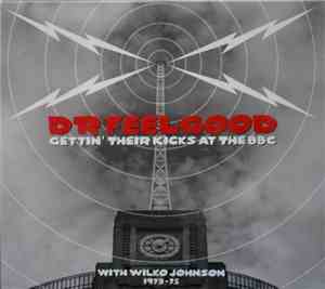 Dr. Feelgood - Gettin' Their Kicks At The BBC With Wilko Johnson 1973-75
