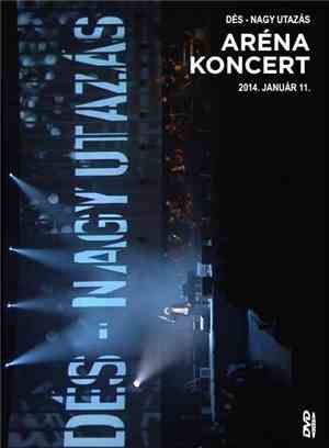 Dés László - Nagy Utazás - Aréna Koncert