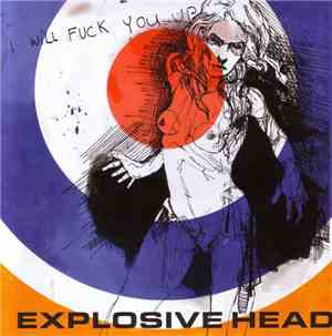 Explosive Head - I Will Fuck You Up