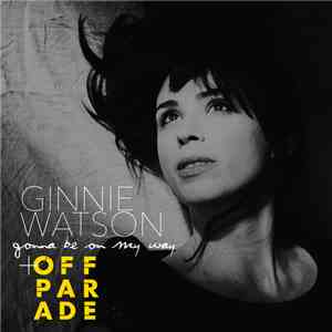 Ginnie Watson, Off Parade - Gonna Be On My Way