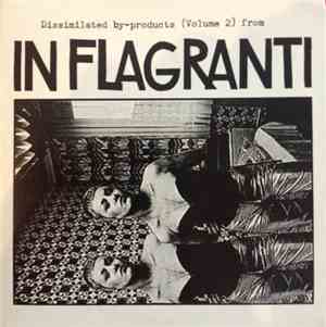 In Flagranti - Dissimilated By-Products (Volume 2)