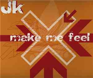 J.K. - Make Me Feel