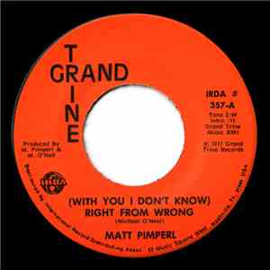 Matt Pimperl - (With You I Don't Know) Right From Wrong / My Ship Is Comin' ...
