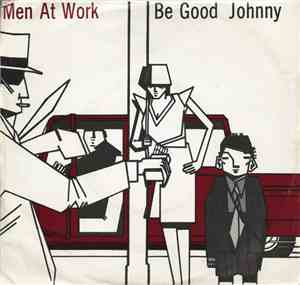 Men At Work - Be Good Johnny