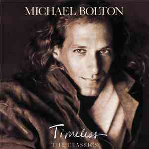 Michael Bolton - Timeless (The Classics)