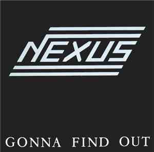 Nexus  - Gonna Find Out