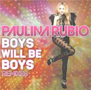 Paulina Rubio - Boys Will Be Boys (Remixes)