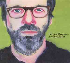 Pernice Brothers - Goodbye, Killer
