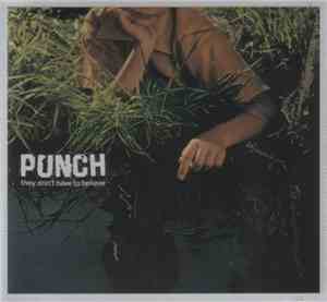 Punch  - They Don't Have To Believe