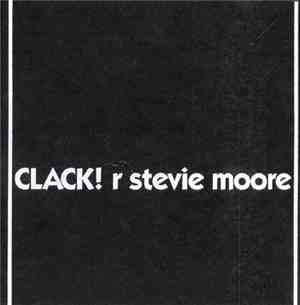 R. Stevie Moore - Clack!