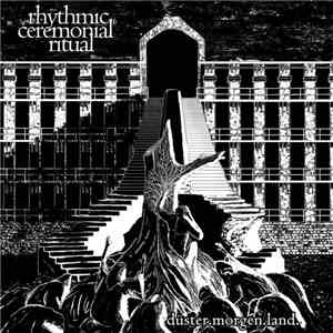 rhythmic ceremonial ritual - düster.morgen.land.