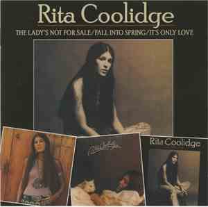 Rita Coolidge - The Lady's Not For Sale/Fall Into Spring/It's Only Love