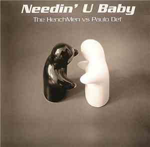 The HenchMen  - Needin' U Baby