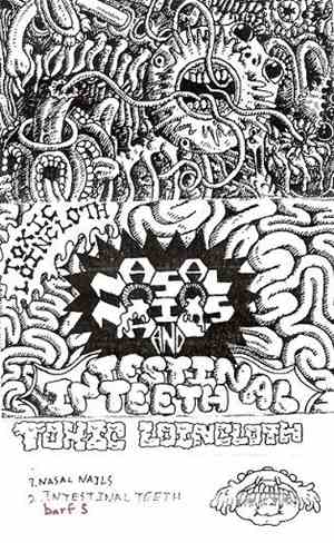 Toxic Loincloth - Nasal Nails / Intestinal Teeth