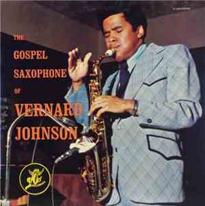Vernard Johnson - The Gospel Saxophone Of