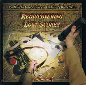 Wendy Carlos - Rediscovering Lost Scores - Volume One  (Quintessential Archeomusicology – Film Music By Wendy Carlos)