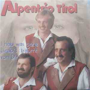Alpentrio Tirol - I Hab Was Ganz Lieab's Träumt Von Dir