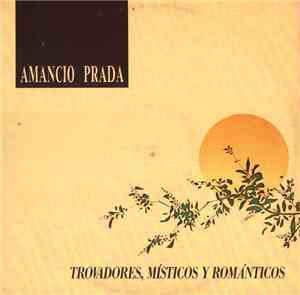 Amancio Prada - Trovadores, Místicos Y Románticos