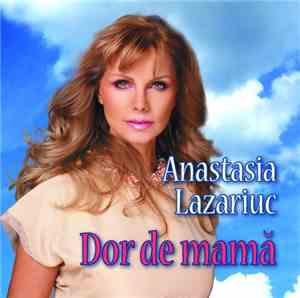 Anastasia Lazariuc - Dor De Mama