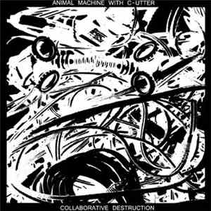 Animal Machine  With C-utter - Collaborative Destruction