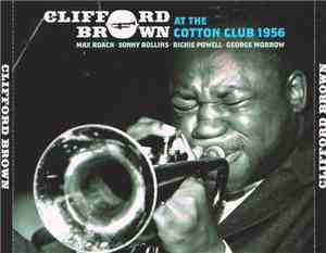 Clifford Brown - At The Cotton Club 1956