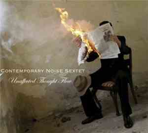 Contemporary Noise Sextet - Unaffected Thought Flow