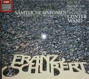 Franz Schubert, Kölner Rundfunk-Sinfonie-Orchester, Günter Wand - Complete Symphonies = Sämtliche Sinfonien = Symphonies Integrales